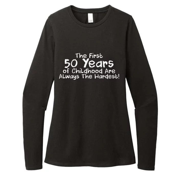 First 50 Years Of Childhood Are Always The Hardest Womens CVC Long Sleeve Shirt