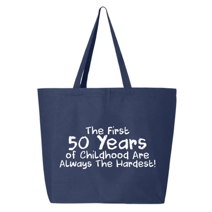 First 50 Years Of Childhood Are Always The Hardest 25L Jumbo Tote