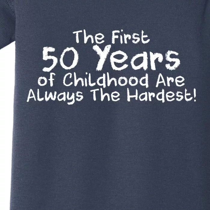 First 50 Years Of Childhood Are Always The Hardest Baby Bodysuit