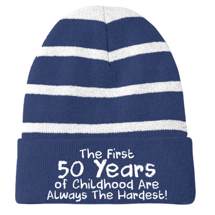 First 50 Years Of Childhood Are Always The Hardest Striped Beanie with Solid Band