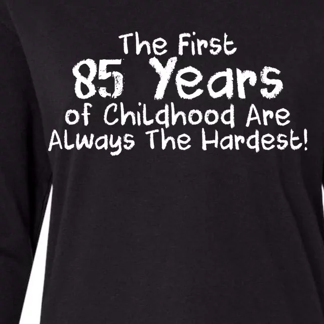 First 85 Years Of Childhood Are Always The Hardest Womens Cotton Relaxed Long Sleeve T-Shirt