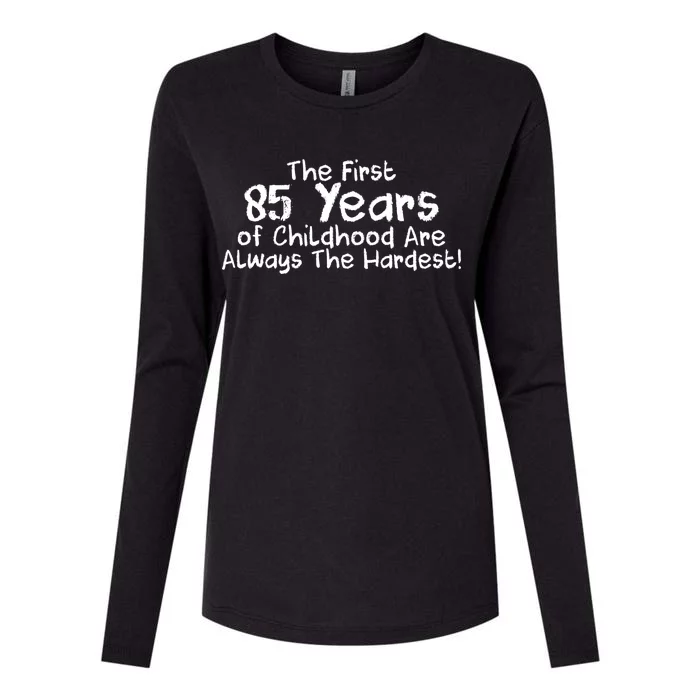 First 85 Years Of Childhood Are Always The Hardest Womens Cotton Relaxed Long Sleeve T-Shirt