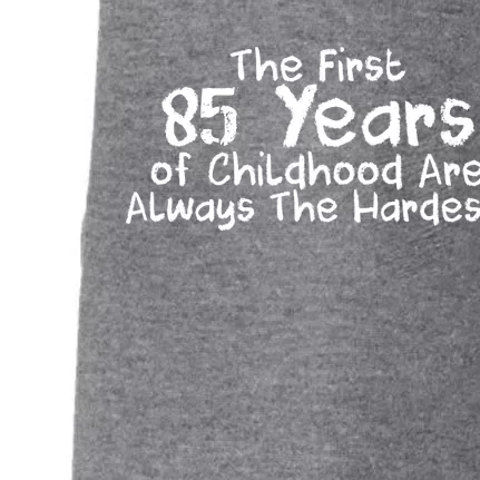 First 85 Years Of Childhood Are Always The Hardest Doggie 3-End Fleece Hoodie