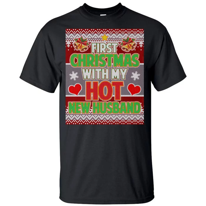 First Christmas With Hot Husband Ugly Sweater Tall T-Shirt