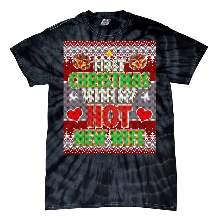 First Christmas With Hot Wife Ugly Sweater Tie-Dye T-Shirt