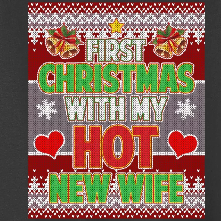 First Christmas With Hot Wife Ugly Sweater Toddler T-Shirt