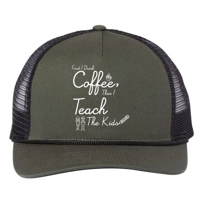 First I Drink Coffee The I Teach Kids The Kids Retro Rope Trucker Hat Cap