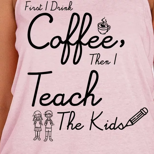 First I Drink Coffee The I Teach Kids The Kids Women's Knotted Racerback Tank