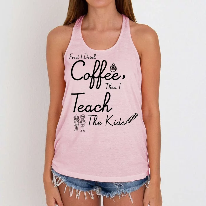 First I Drink Coffee The I Teach Kids The Kids Women's Knotted Racerback Tank