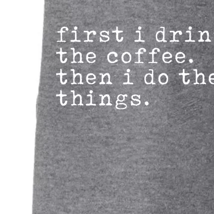 First I Drink Coffee Then I Do The Things Doggie 3-End Fleece Hoodie