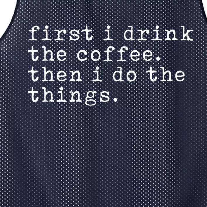 First I Drink Coffee Then I Do The Things Mesh Reversible Basketball Jersey Tank