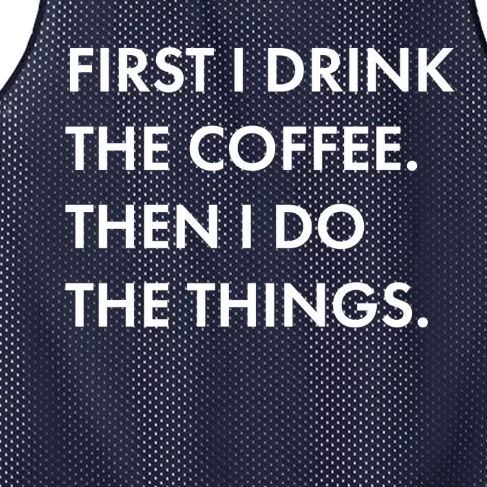 First I Drink Coffee Then I Do Things Mesh Reversible Basketball Jersey Tank