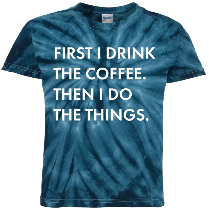 First I Drink Coffee Then I Do Things Kids Tie-Dye T-Shirt