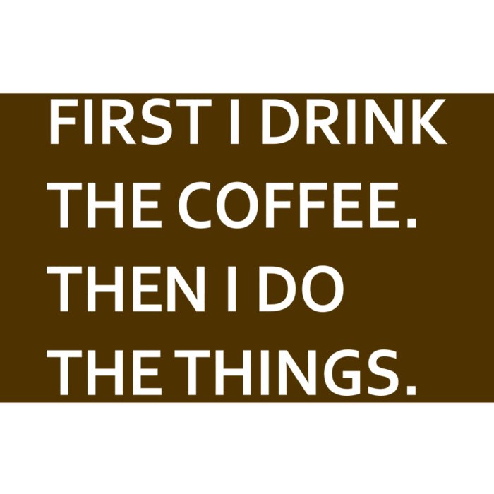 First I Drink Coffee Then I Do Things Funny Bumper Sticker