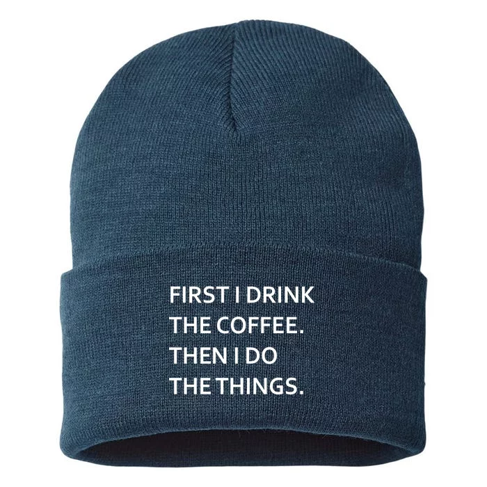 First I Drink Coffee Then I Do Things Funny Sustainable Knit Beanie