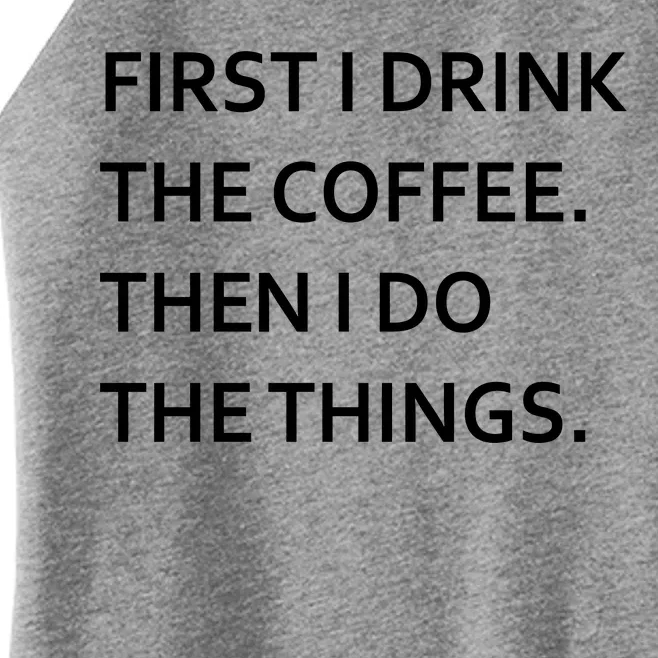 First I Drink Coffee Then I Do Things Funny Women’s Perfect Tri Rocker Tank