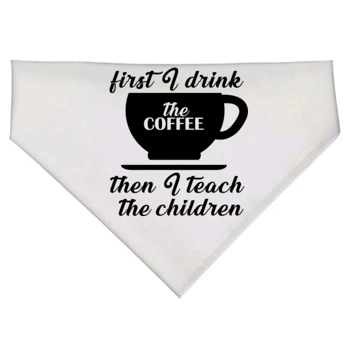 First I Drink The Coffee Then I Teach The Children USA-Made Doggie Bandana