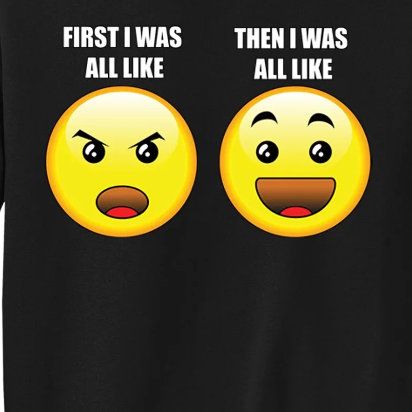 First I Was Like Emoji Faces Sweatshirt