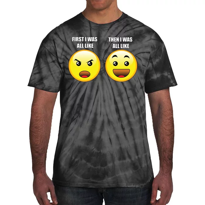 First I Was Like Emoji Faces Tie-Dye T-Shirt