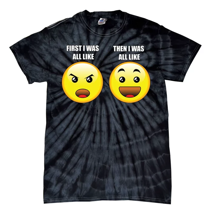 First I Was Like Emoji Faces Tie-Dye T-Shirt