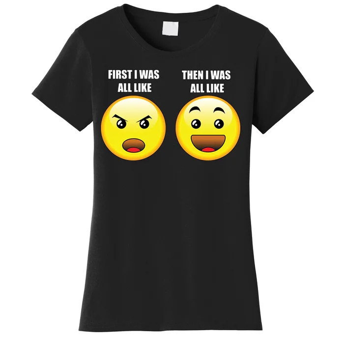 First I Was Like Emoji Faces Women's T-Shirt