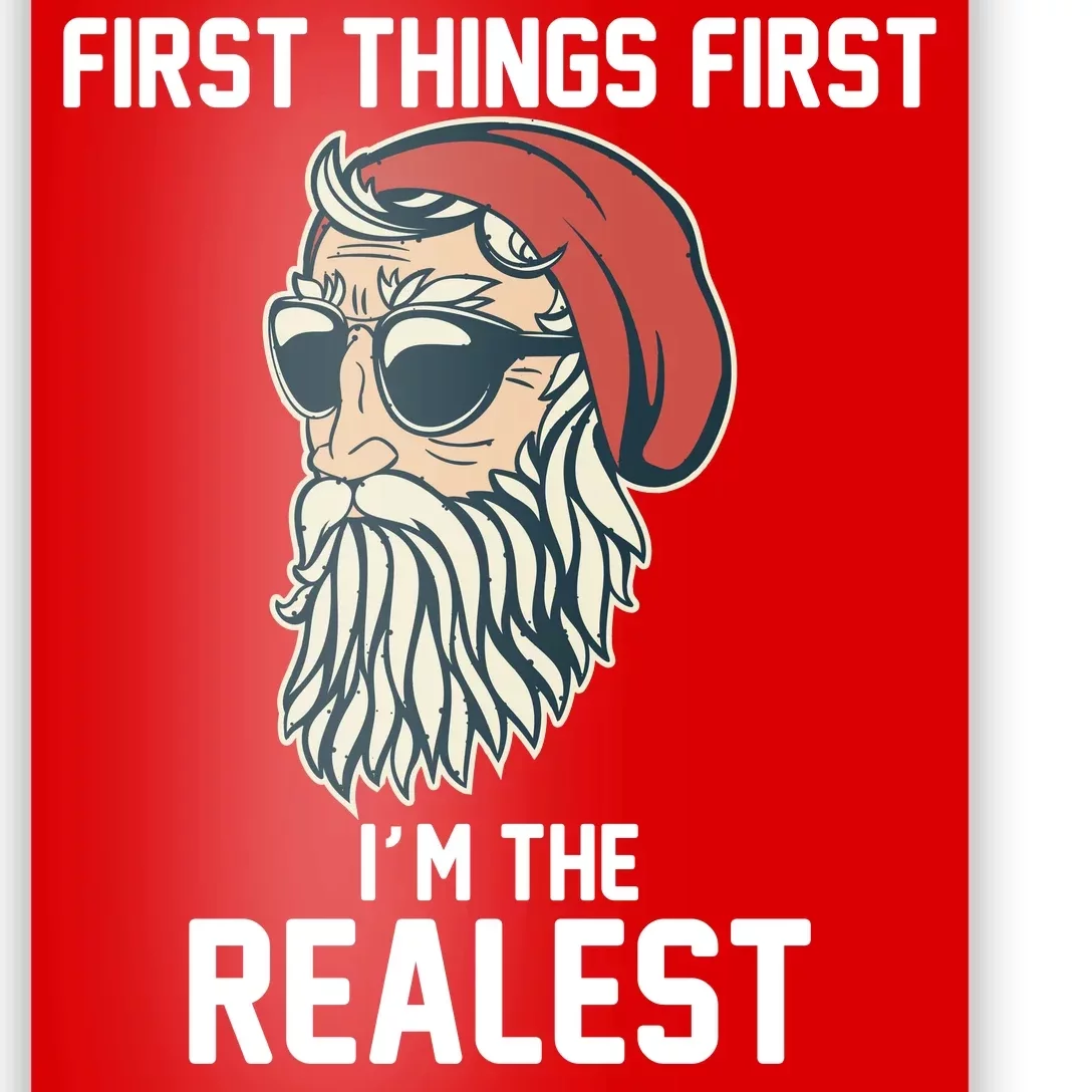 First Things First I'm the Realest Cool Santa Poster