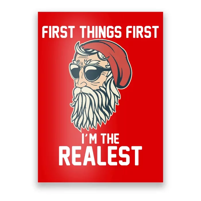 First Things First I'm the Realest Cool Santa Poster