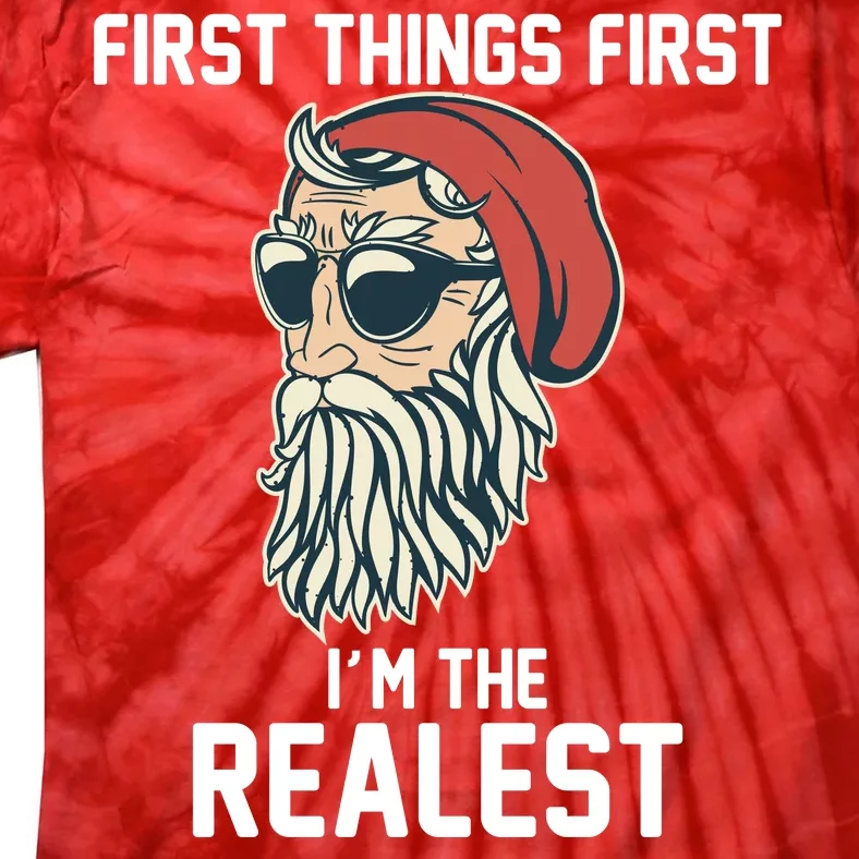 First Things First I'm the Realest Cool Santa Tie-Dye T-Shirt