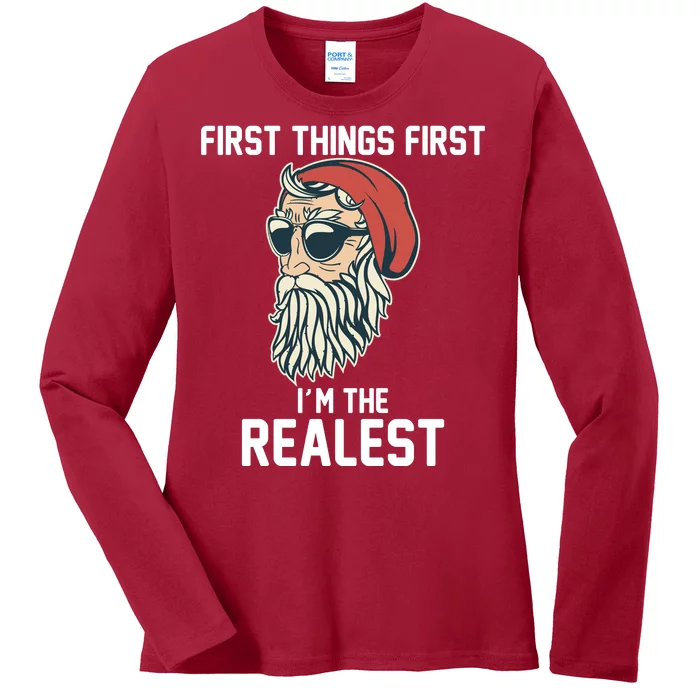 First Things First I'm the Realest Cool Santa Ladies Long Sleeve Shirt