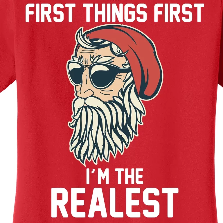 First Things First I'm the Realest Cool Santa Women's T-Shirt