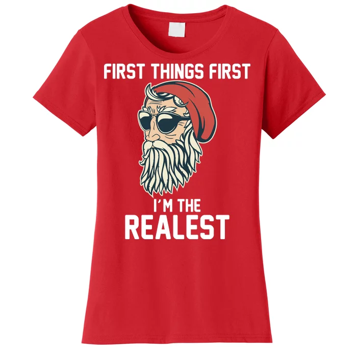 First Things First I'm the Realest Cool Santa Women's T-Shirt