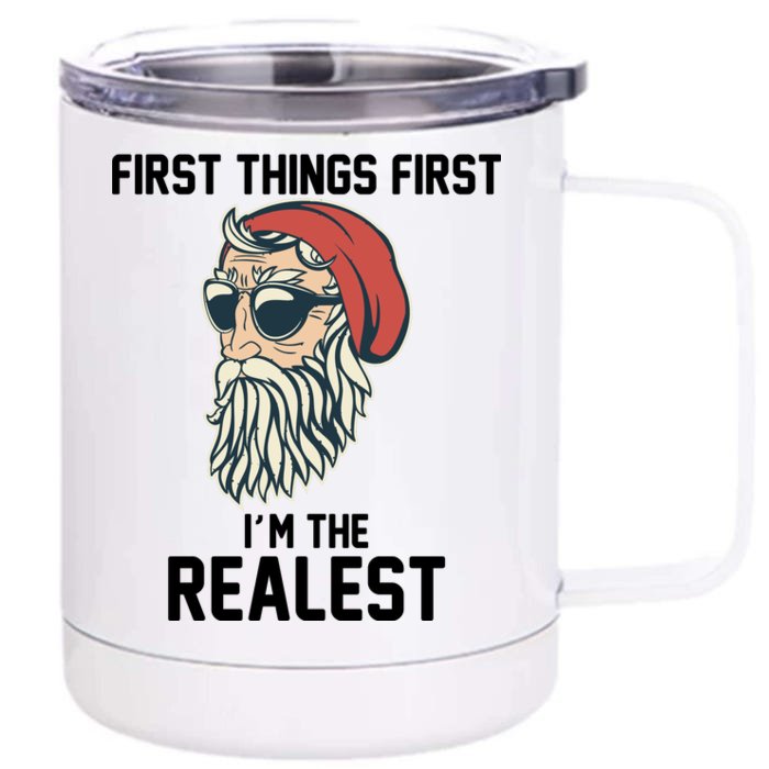 First Things First I'm the Realest Cool Santa Front & Back 12oz Stainless Steel Tumbler Cup