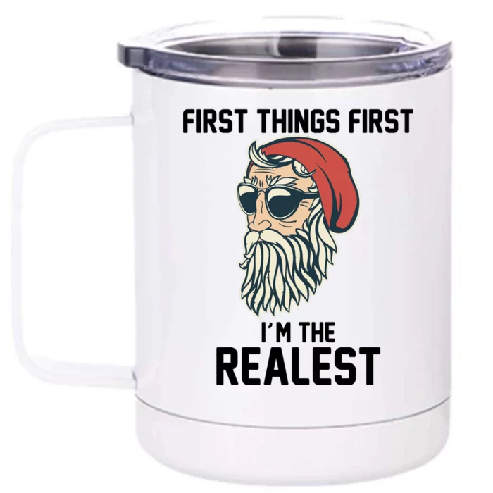 First Things First I'm the Realest Cool Santa Front & Back 12oz Stainless Steel Tumbler Cup