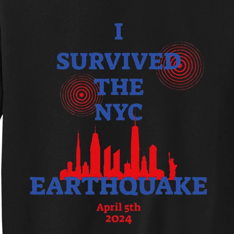 Funny I Survived The Nyc Earthquake Gift Tall Sweatshirt