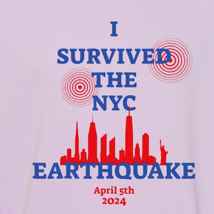 Funny I Survived The Nyc Earthquake Gift Garment-Dyed Sweatshirt