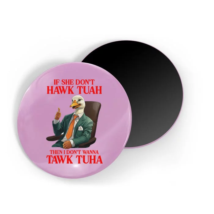 Funny If She Don’T Hawk Tuah Design Magnet