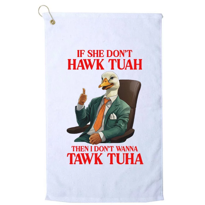 Funny If She Don’T Hawk Tuah Design Platinum Collection Golf Towel