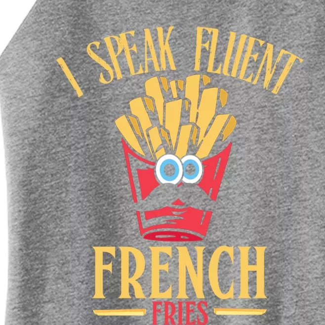 Funny I Speak Fluent French Fries Fast Food Gift Women’s Perfect Tri Rocker Tank