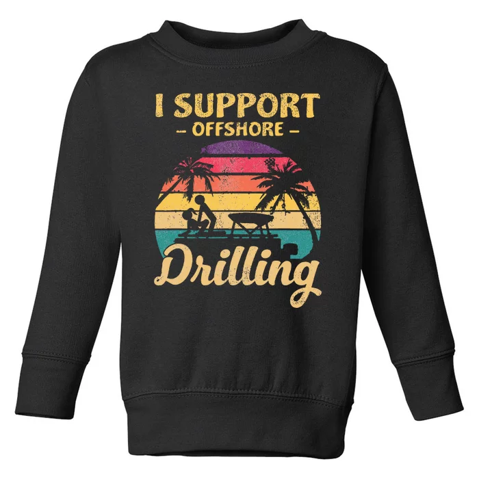 Funny I Support Offshore Drilling Pontoon Boat Toddler Sweatshirt