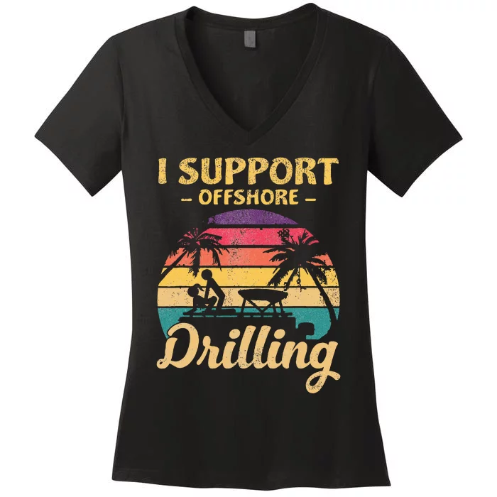 Funny I Support Offshore Drilling Pontoon Boat Women's V-Neck T-Shirt