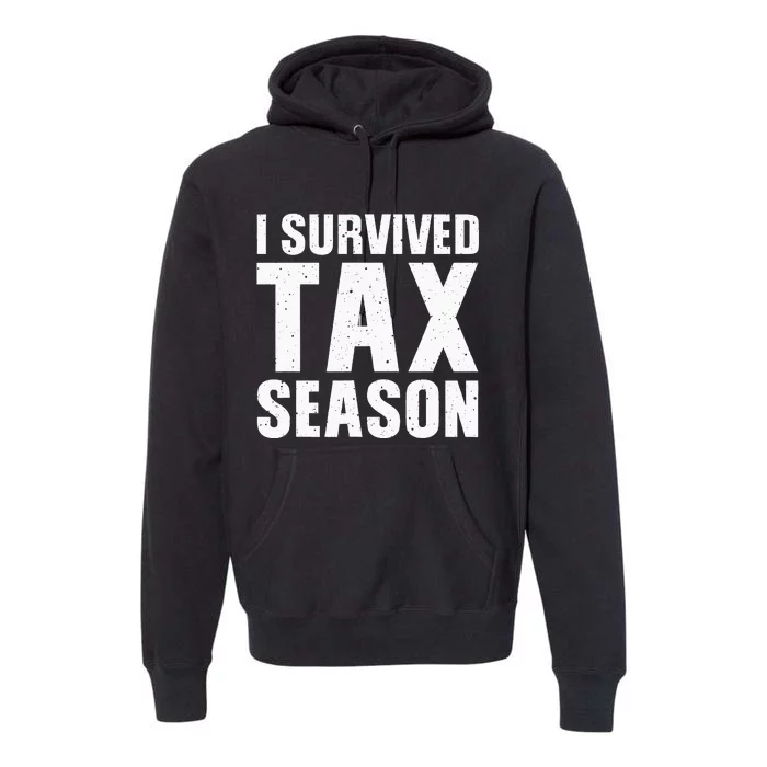 Funny I Survived Tax Season Accounting Accountant Premium Hoodie