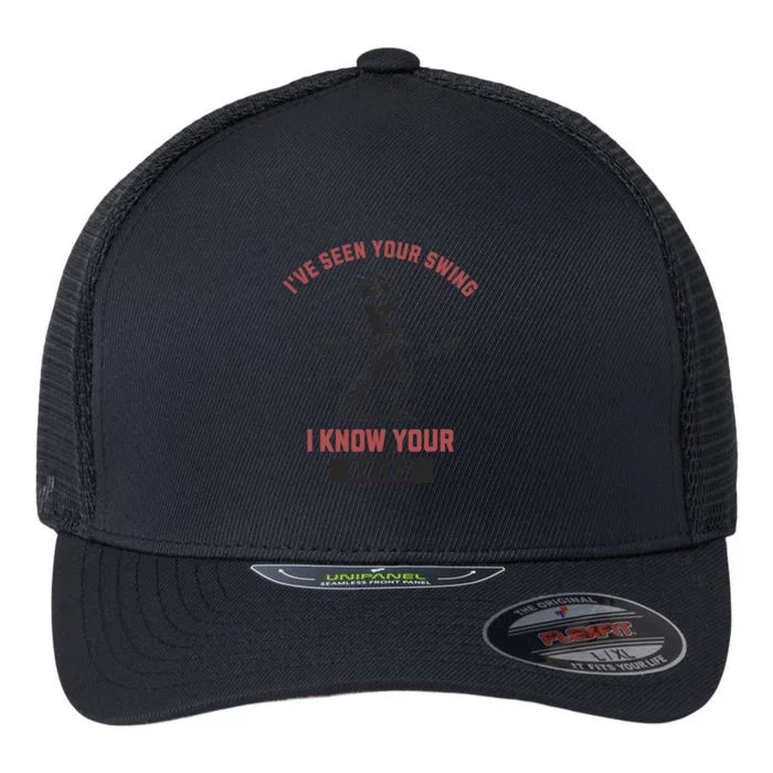 Funny IVe Seen Your Swing I Know Your Swing Trump Golf Flexfit Unipanel Trucker Cap