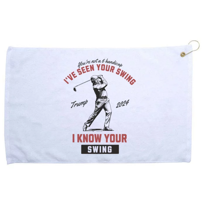 Funny IVe Seen Your Swing I Know Your Swing Trump Golf Grommeted Golf Towel