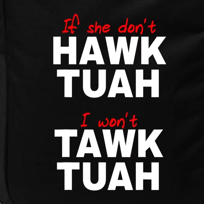 Funny If She Dont Hawk Tush I Wont Tawk Tuah Meme Gift Impact Tech Backpack