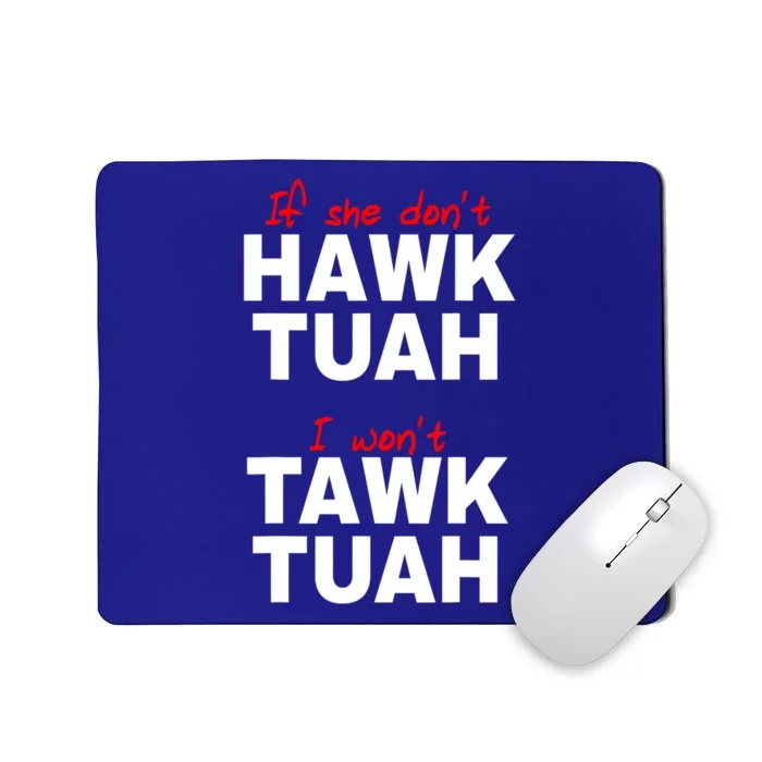 Funny If She Dont Hawk Tush I Wont Tawk Tuah Meme Gift Mousepad