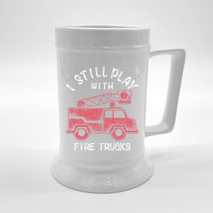 Funny I Still Play With Fire Trucks And Gift Front & Back Beer Stein