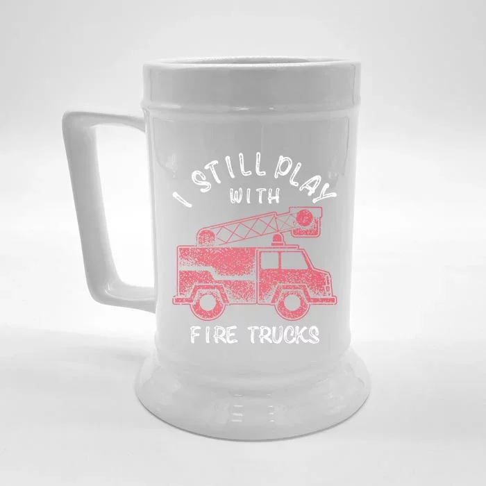 Funny I Still Play With Fire Trucks And Gift Front & Back Beer Stein