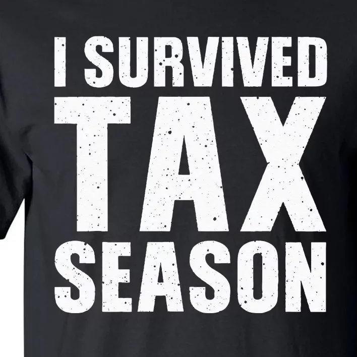 Funny I Survived Tax Season Accounting Accountant Tall T-Shirt