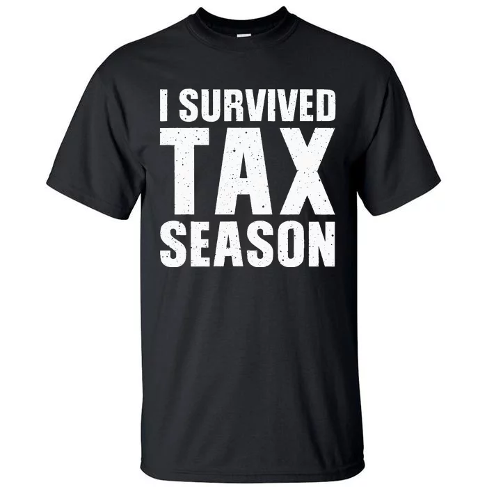 Funny I Survived Tax Season Accounting Accountant Tall T-Shirt