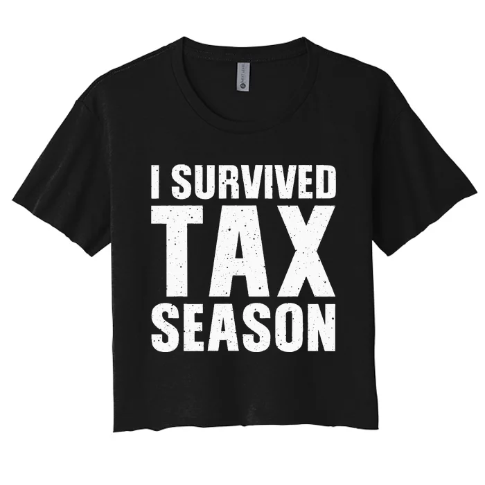 Funny I Survived Tax Season Accounting Accountant Women's Crop Top Tee